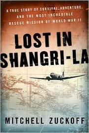 best books about Shipwrecks Nonfiction Lost in Shangri-La: A True Story of Survival, Adventure, and the Most Incredible Rescue Mission of World War II