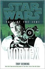 Cover of: Star Wars - Fate of the Jedi - Vortex