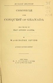 Cover of: Chronicle of the conquest of Granada: from the mss. of Fray Antonio Agapida