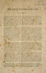 Cover of: The great Weaver rape case. A complete history of the remarkable charge of rape against J.D. Weaver; with the verbatim report of the testimony of Catharine E. Lahenny and Sarah McNeil