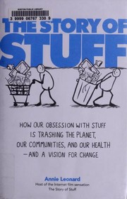 best books about Sustainability The Story of Stuff: How Our Obsession with Stuff Is Trashing the Planet, Our Communities, and Our Health—and a Vision for Change