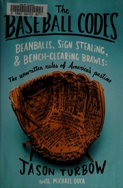 best books about Baseball Players The Baseball Codes: Beanballs, Sign Stealing, and Bench-Clearing Brawls: The Unwritten Rules of America's Pastime