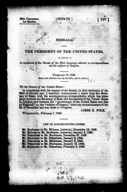 Cover of: Message from the president of the United States, in answer to a resolution of the Senate of the 29th January, relative to correspondence on the subject of Oregon