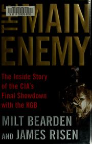 best books about The Cia The Main Enemy: The Inside Story of the CIA's Final Showdown with the KGB