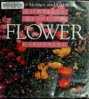 Cover of: Better homes and gardens complete guide to flower gardening