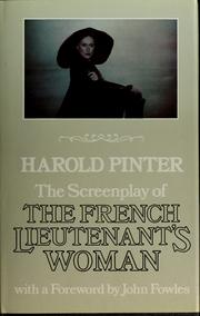 Cover of: The screenplay of The French lieutenant's woman: based on the novel by John Fowles