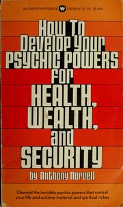 Cover of: How to develop your psychic powers for health, wealth, and security