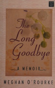 best books about grieving loss of spouse The Long Goodbye: A Memoir