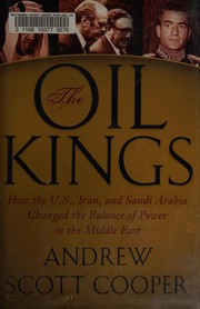 best books about the oil industry The Oil Kings: How the U.S., Iran, and Saudi Arabia Changed the Balance of Power in the Middle East