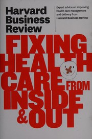 Cover of: Harvard business review on fixing health care from inside & out