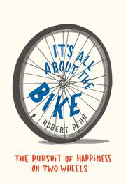 best books about biking It's All About the Bike: The Pursuit of Happiness on Two Wheels