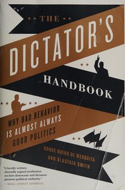 best books about corrupt government The Dictator's Handbook: Why Bad Behavior is Almost Always Good Politics