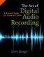 best books about Music Production The Art of Digital Audio Recording: A Practical Guide for Home and Studio
