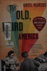 best books about indie music The Old, Weird America: The World of Bob Dylan's Basement Tapes