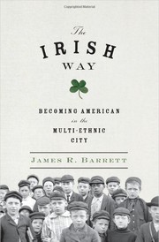 best books about Irish Immigration The Irish Way: Becoming American in the Multiethnic City