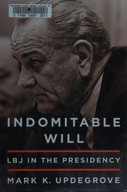 best books about lbj Indomitable Will: LBJ in the Presidency