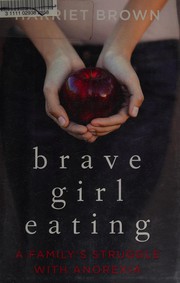 best books about Anorexia Brave Girl Eating: A Family's Struggle with Anorexia