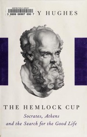 best books about Athens The Hemlock Cup: Socrates, Athens and the Search for the Good Life