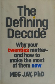 best books about What To Do With Your Life The Defining Decade: Why Your Twenties Matter and How to Make the Most of Them Now