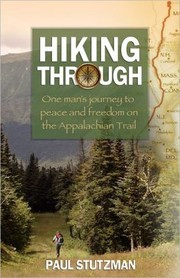 best books about Hiking Hiking Through: One Man's Journey to Peace and Freedom on the Appalachian Trail