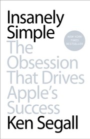 best books about apple Insanely Simple: The Obsession That Drives Apple's Success