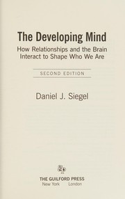 best books about Brain Development The Developing Mind: How Relationships and the Brain Interact to Shape Who We Are