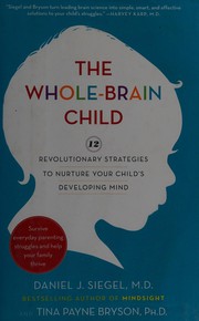 best books about Children'S Mental Health The Whole-Brain Child: 12 Revolutionary Strategies to Nurture Your Child's Developing Mind