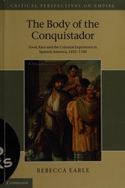 best books about hernan cortes The Body of the Conquistador: Food, Race, and the Colonial Experience in Spanish America, 1492-1700