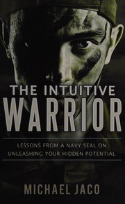 best books about Intuition The Intuitive Warrior: Lessons from a Navy SEAL on Unleashing Your Hidden Potential