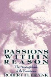 Cover of: Passions Within Reason: the strategic role of the emotions