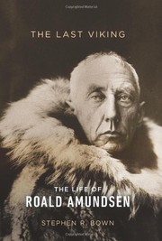 best books about the arctic The Last Viking: The Life of Roald Amundsen