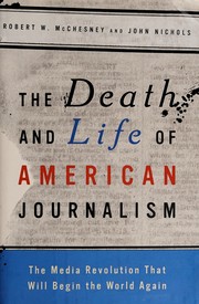 best books about media The Death and Life of American Journalism: The Media Revolution That Will Begin the World Again