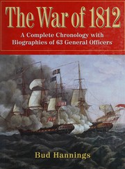 best books about the war of 1812 The War of 1812: A Complete Chronology with Biographies of 63 General Officers