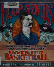 best books about Basketball For Kids Hoop Genius: How a Desperate Teacher and a Rowdy Gym Class Invented Basketball