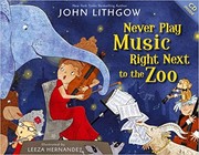 best books about music for preschoolers Never Play Music Right Next to the Zoo