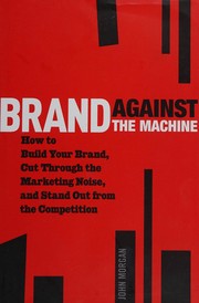 best books about branding Brand Against the Machine: How to Build Your Brand, Cut Through the Marketing Noise, and Stand Out from the Competition