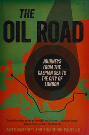 best books about Oil Drilling The Oil Road: Travels from the Caspian to the City