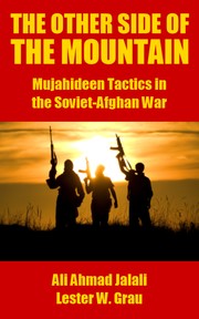 best books about Guerrillwarfare The Other Side of the Mountain: Mujahideen Tactics in the Soviet-Afghan War