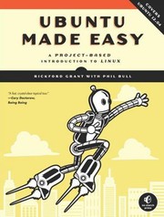 Ubuntu Made Easy: a project-based introduction to Linux