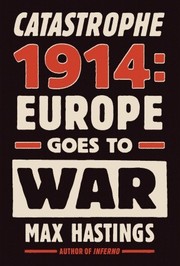 best books about Ww1 Catastrophe 1914: Europe Goes to War