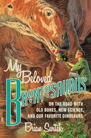 best books about Dinosaurs My Beloved Brontosaurus: On the Road with Old Bones, New Science, and Our Favorite Dinosaurs