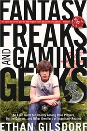 Cover of: Fantasy Freaks and Gaming Geeks: An Epic Quest for Reality Among Role Players, Online Gamers, and Other Dwellers of Imaginary Realms