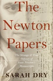 best books about Sir Isaac Newton The Newton Papers: The Strange and True Odyssey of Isaac Newton's Manuscripts