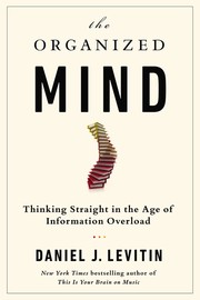 best books about Brain The Organized Mind: Thinking Straight in the Age of Information Overload