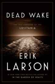 best books about Shipwrecks Nonfiction Dead Wake: The Last Crossing of the Lusitania