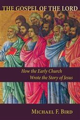 best books about The Gospels The Gospel of the Lord: How the Early Church Wrote the Story of Jesus