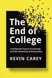 best books about Education In America The End of College: Creating the Future of Learning and the University of Everywhere