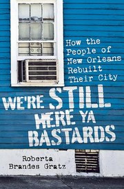 best books about Katrina We're Still Here Ya Bastards: How the People of New Orleans Rebuilt Their City