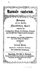 Cover of: Manuale cantorum: Auszug aus den officiellen Choralbüchern Rom's, enthaltend das Ordinarium Missae, die Psalmen, Hymnen und Versikel der Vespern und die Complet, nebst einer Sammlung von lateinischen Kirchenliedern und einem Anhang von Gebeten