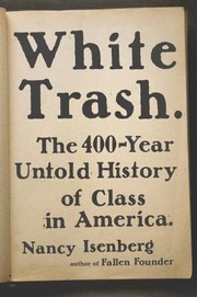 Cover of: White trash: the 400-year untold history of class in America